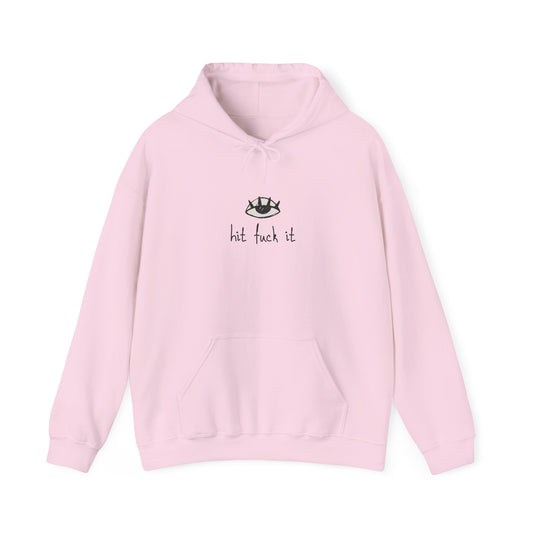 Hit Fuck It Hoodie