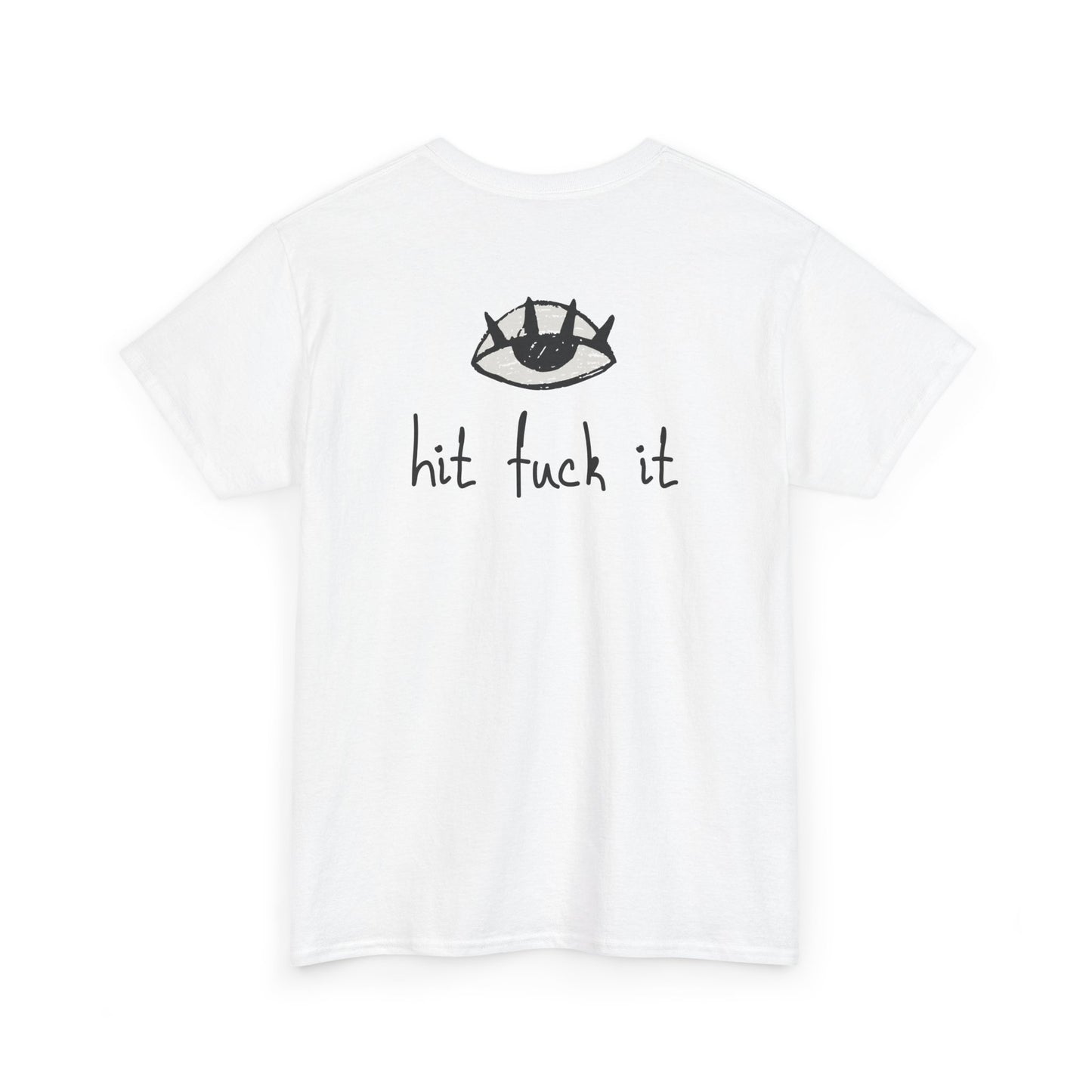 Hit Fuck It Tee