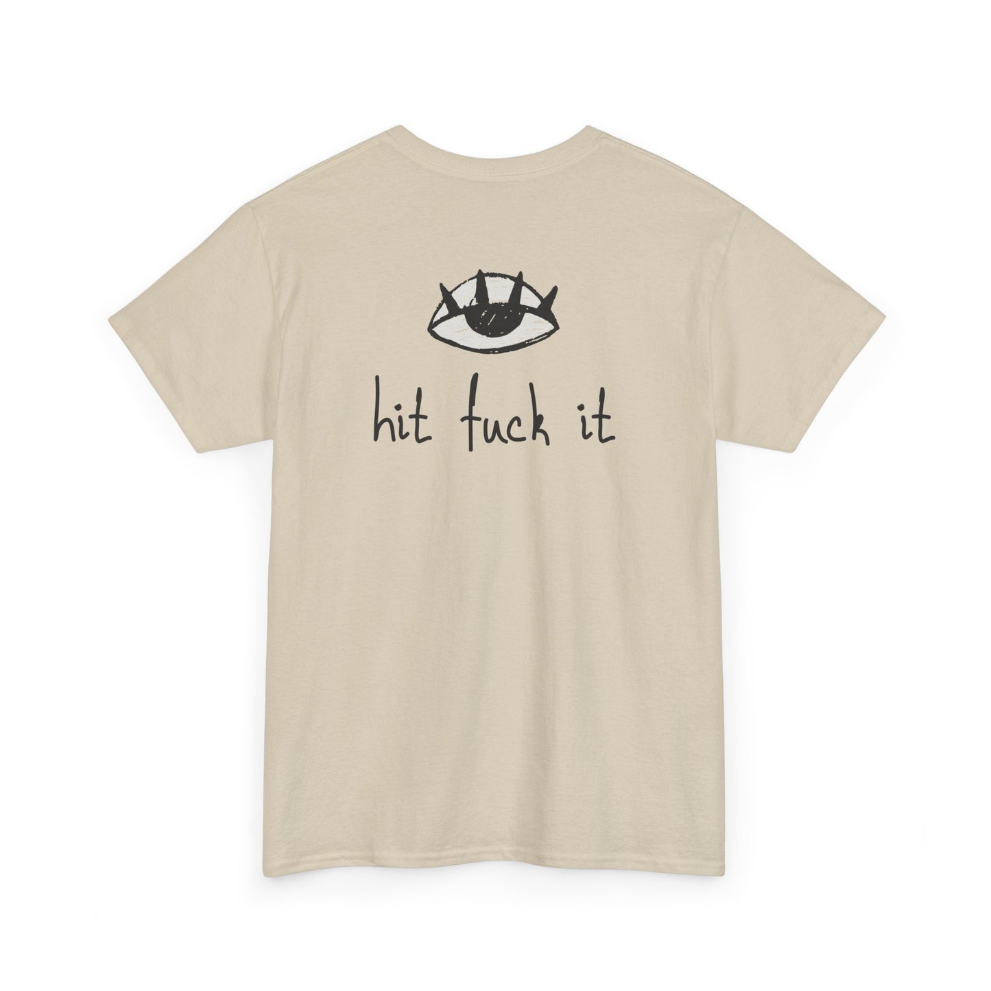 Hit Fuck It Tee
