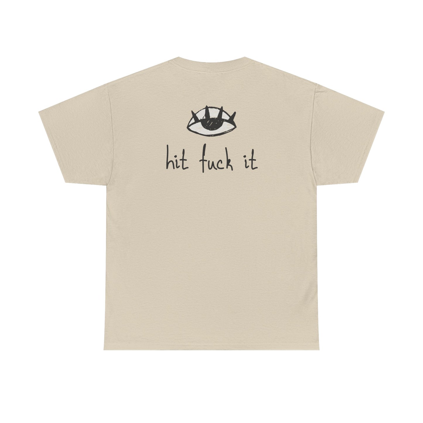 Hit Fuck It Tee