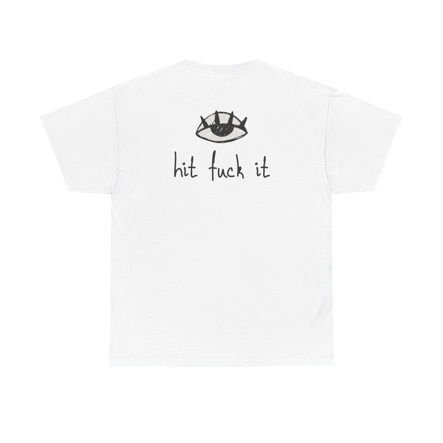Hit Fuck It Tee