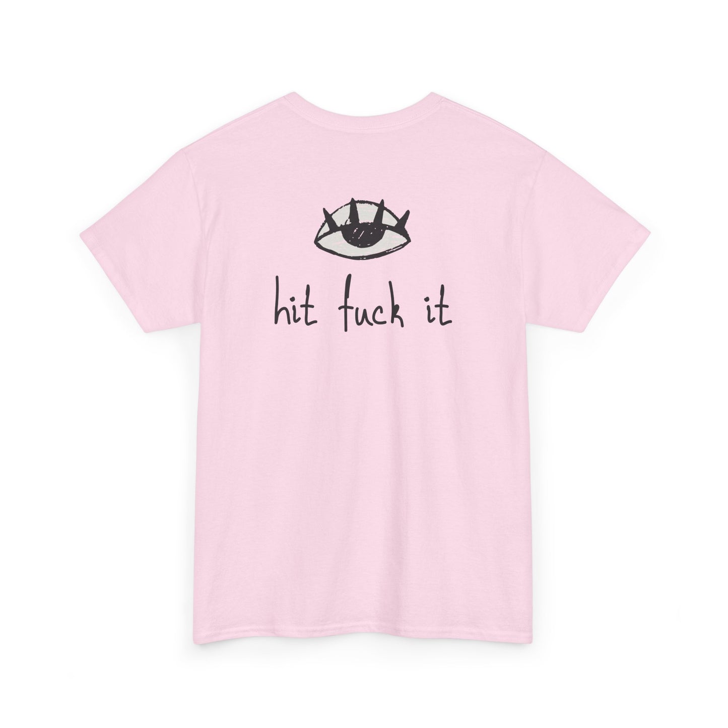 Hit Fuck It Tee