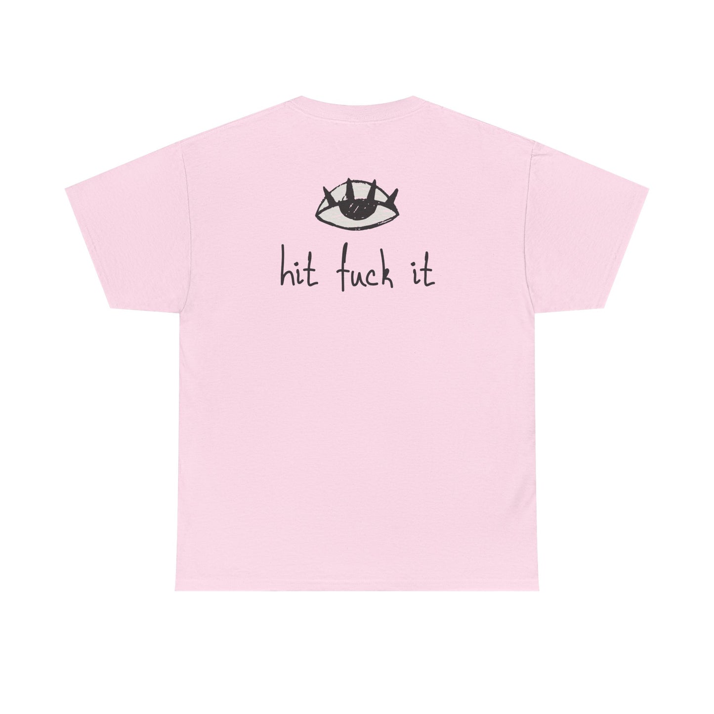 Hit Fuck It Tee
