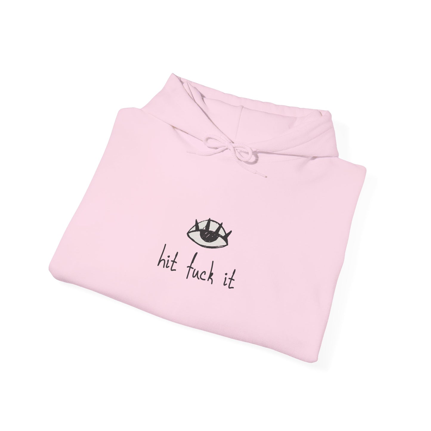 Hit Fuck It Hoodie